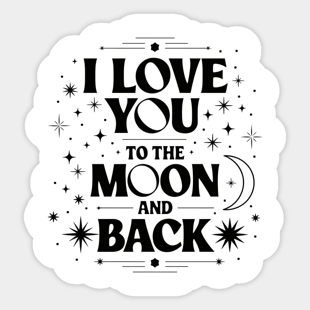 I Love You to the Moon and Back Sticker by ArtistTee ⭐⭐⭐⭐⭐